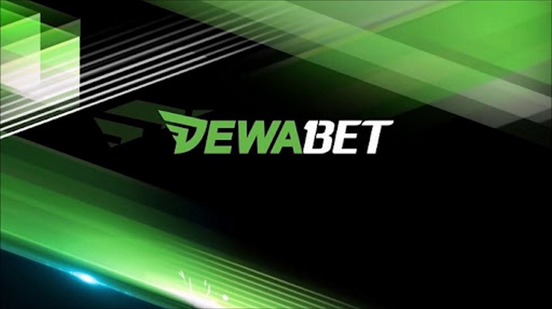 Dewabet - Lính mới đầy tiềm năng tại thị trường cá cược trực tuyến